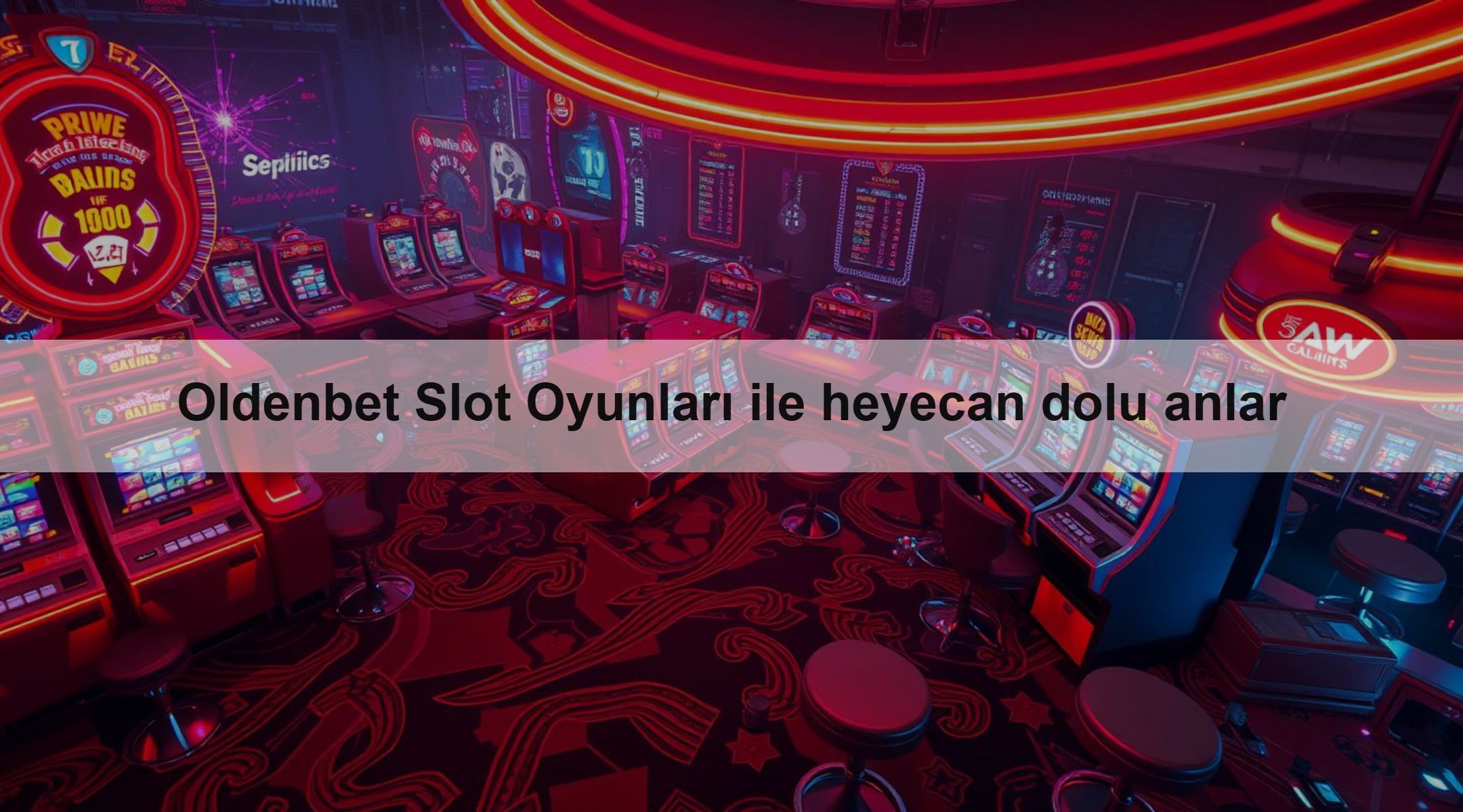 Oldenbet Slot Oyunları ile heyecan dolu anlar