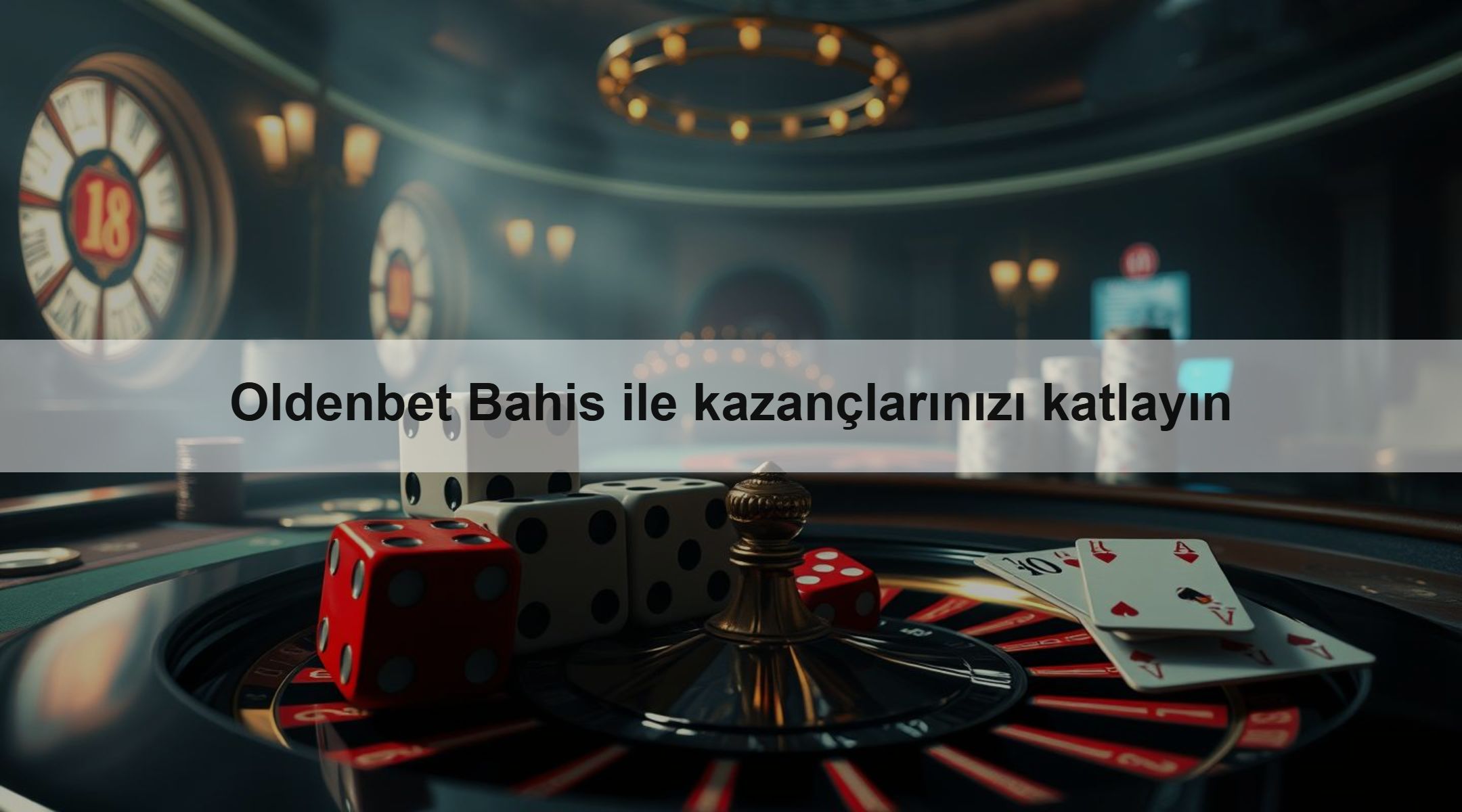 Oldenbet Bahis ile kazançlarınızı katlayın
