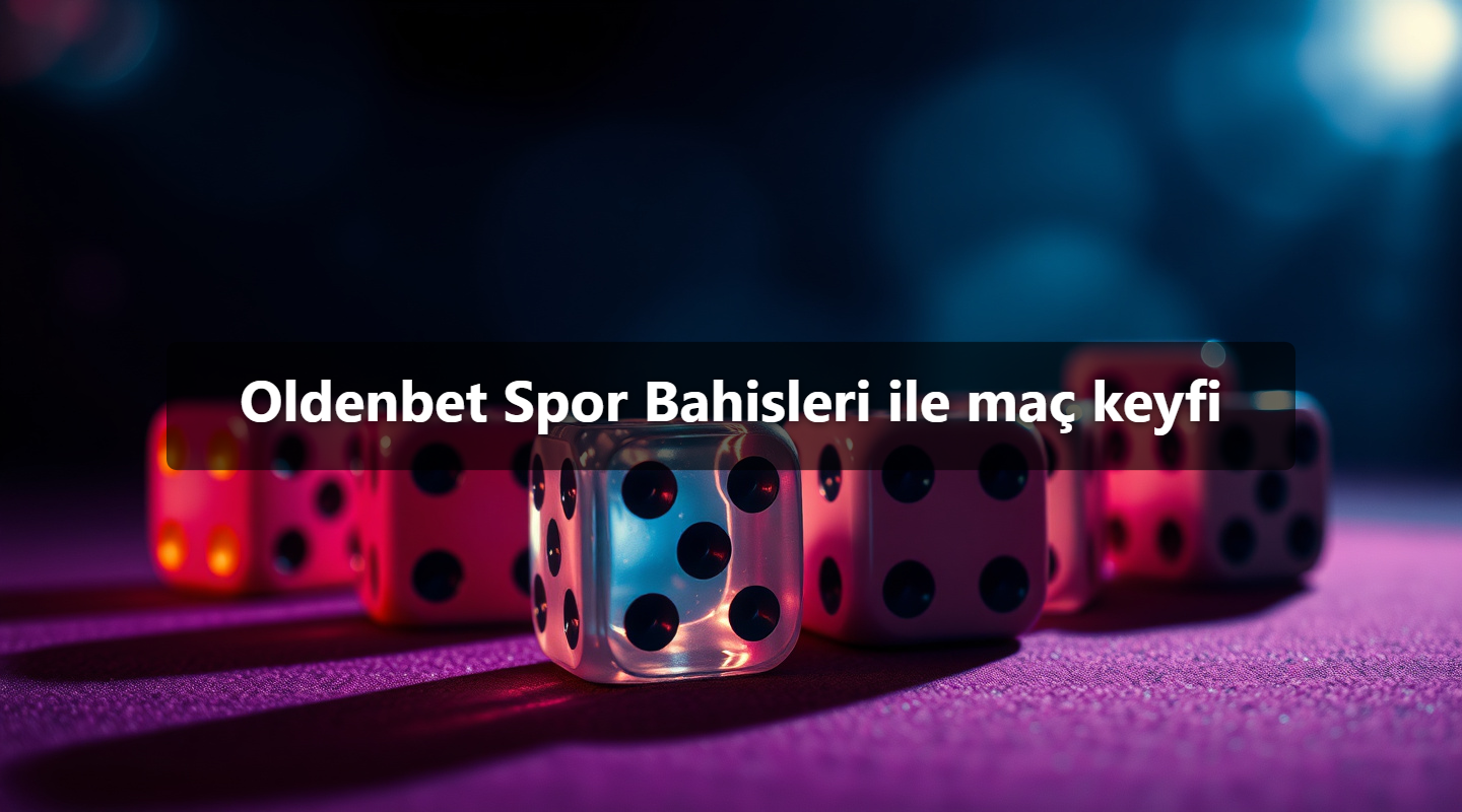 Oldenbet Spor Bahisleri ile maç keyfi