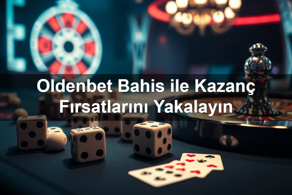 oldenbet bahis ile kazan f rsatlar n yakalay n 1783425468538